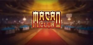 Macau Club - Sức hấp dẫn không thể chối từ cổng game online